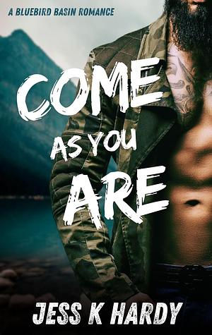 Come As You Are by Jess K. Hardy