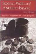 The Social World of Ancient Israel: 1250-587 BCE by Victor H. Matthews, Don C. Benjamin