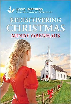 Rediscovering Christmas: An Uplifting Inspirational Romance by Mindy Obenhaus