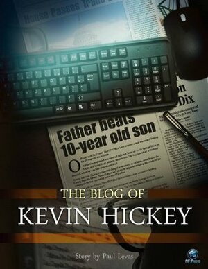 THE BLOG OF KEVIN HICKEY (Blog #1) by Russell Shippee, Paul Levas