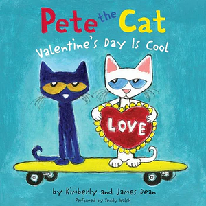 Pete the Cat: Valentine's Day Is Cool by Kimberly Dean, James Dean