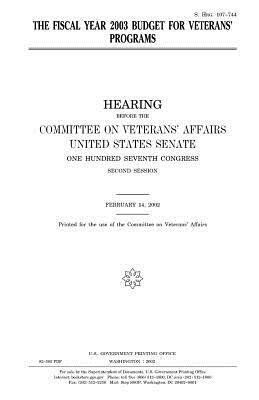 The fiscal year 2003 budget for veterans' programs by Committee On Veterans Affairs, United States Congress, United States Senate