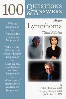 100 Q&as about Lymphoma 3e by Gregory Bociek, Peter Holman, Jodi Garrett