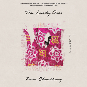 The Lucky Ones: A Memoir by Zara Chowdhary