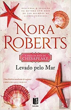 Levado pelo Mar by Nora Roberts