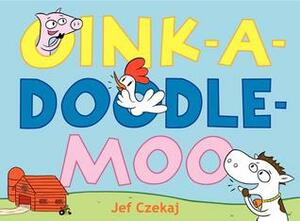 Oink-a-Doodle-Moo by Jef Czekaj