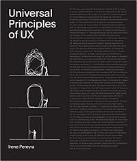Universal Principles of UX: 100 Timeless Strategies to Create Positive Interactions Between People and Technology by Irene Pereyra
