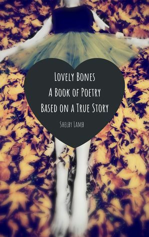 lovely bones: poetry book based on a true story by Shelby Lamb