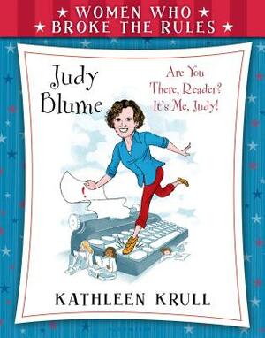 Women Who Broke the Rules: Judy Blume by Kathleen Krull
