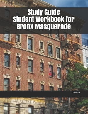 Study Guide Student Workbook for Bronx Masquerade by David Lee