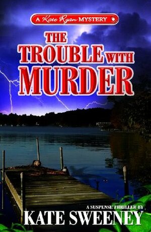 The Trouble with Murder by Kate Sweeney