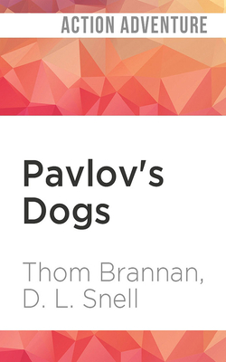 Pavlov's Dogs by Thom Brannan, D. L. Snell