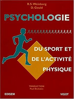 Psychologie du sport et de l'activité physique by Robert S. Weinberg, Daniel Gould