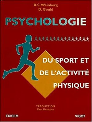 Psychologie du sport et de l'activité physique by Daniel Gould, Robert S. Weinberg