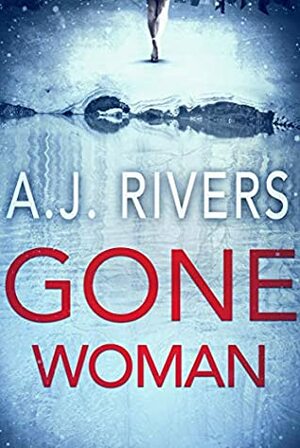 Gone Woman by A.J. Rivers