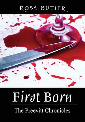 First Born: The Preevitt Chronicles by Ross Butler