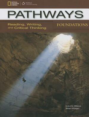 Pathways Foundations: Reading, Writing, and Critical Thinking: Text with Online Access Code by Mari Vargo, Fettig Cyndy, Laurie Blass