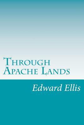 Through Apache Lands by Edward Sylvester Ellis