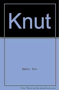 Knut: A Novel by Tom Mallin