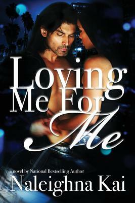 Loving Me For Me by Naleighna Kai