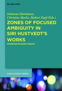 Zones of Focused Ambiguity in Siri Hustvedt's Works: Interdisciplinary Essays by Johanna Hartmann, Christine Marks, Hubert Zapf