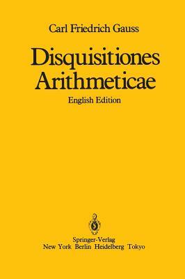 Disquisitiones Arithmeticae by Carl Friedrich Gauss, William C. Waterhouse