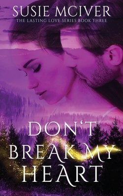 Don't Break My Heart by Susie McIver