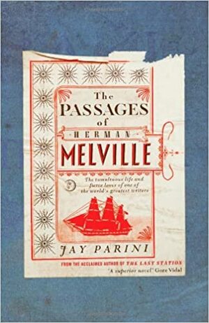 The Passages Of Herman Melville.. Jay Parini by Jay Parini