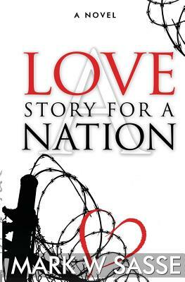 A Love Story for a Nation by Mark W. Sasse