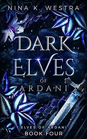 Dark Elves of Ardani by Nina K. Westra