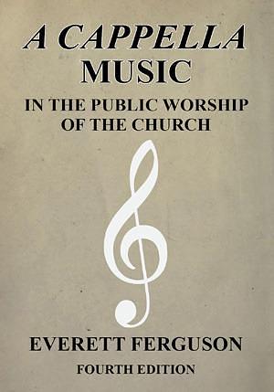 A cappella music in the public worship of the church by Everett Ferguson, Everett Ferguson