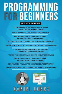 Programming for Beginners: 10 Books in 1- 5 Books of Linux Programming+ 5 Books of Excel Programming by Daniel Jones