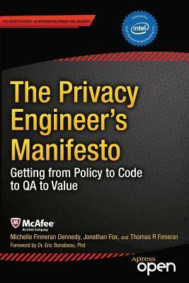 The Privacy Engineer's Manifesto: Getting from Policy to Code to Qa to Value by Jonathan Fox, Thomas R. Finneran, Michelle Finneran Dennedy