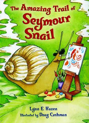The Amazing Trail of Seymour Snail by Lynn E. Hazen