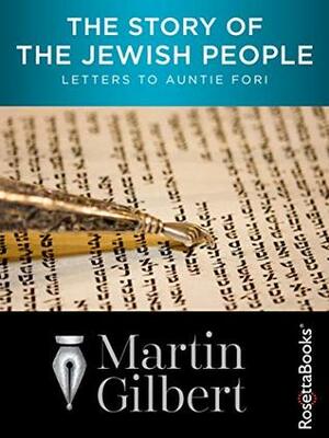 The Story of the Jewish People: Letters to Auntie Fori by Martin Gilbert