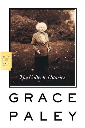 The Collected Stories by Grace Paley