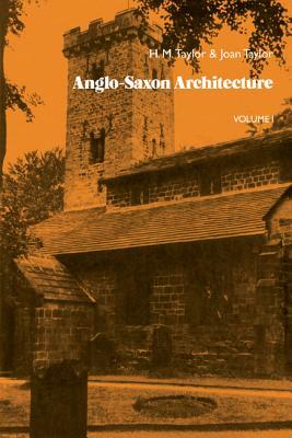 Anglo-Saxon Architecture 3 Part Set by Joan Taylor, H. M. Taylor