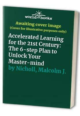 Accelerated Learning For The 21st Century by Colin Rose, Malcolm J. Nicholl