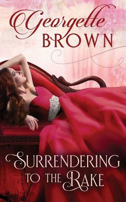 Surrendering to the Rake by Georgette Brown