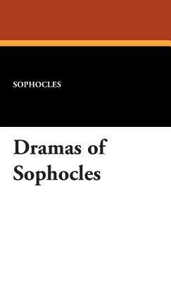 Dramas of Sophocles by Sophocles