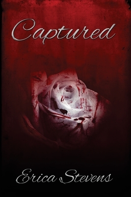 Captured: Book one The Captive Series by Erica Stevens