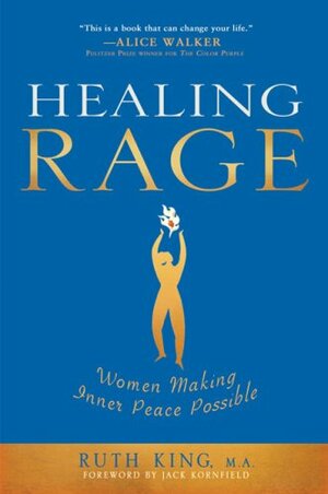 Healing Rage: Women Making Inner Peace Possible by Ruth King