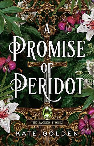 A Promise of Peridot: An Addictive Enemies-To-Lovers Fantasy Romance (the Sacred Stones, Book 2) by Kate Golden