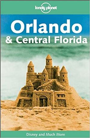 Lonely Planet Orlando & Central Florida by Wendy Taylor