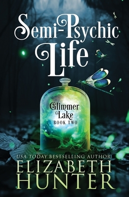 Semi-Psychic Life by Elizabeth Hunter