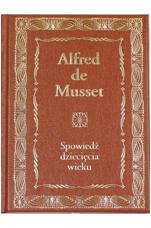 Spowiedź dziecięcia wieku by Alfred de Musset, Tadeusz Boy-Żeleński