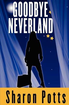 Goodbye Neverland by Sharon Potts