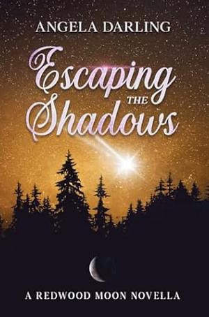 Escaping the Shadows by Angela Darling