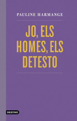 Jo, els homes, els detesto by Pauline Harmange