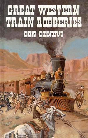 Great Western Train Robberies by Don DeNevi